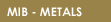 MIB - Metals